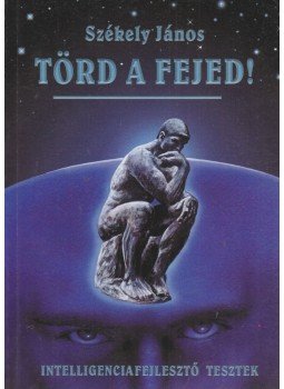 Székely János - Törd a fejed Székely János - Törd a fejed, Nyíregyháza 1997 antikvár könyv