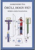 Janikovszky Éva - Örülj, hogy fiú!