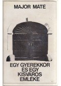 Major Máté - Egy gyerekkor és egy kisváros emléke (dedikált)