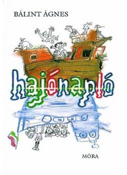Bálint Ágnes - Hajónapló Bálint Ágnes - Hajónapló, Budapest 2016 antikvár könyv
