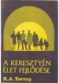 Torrey, R. A. - A keresztény élet fejlődése