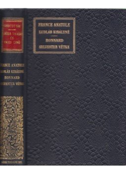 Anatole France - Ludláb királyné/ Bonnard-Sylvester vétke Anatole France - Ludláb királyné/ Bonnard-Sylvester vétke, Budapest 0 antikvár könyv
