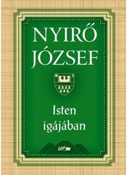 Nyirő József - Isten igájában Nyirő József - Isten igájában, Szeged 2011 antikvár könyv