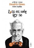 Hendrik Groen - Lesz ez még így se