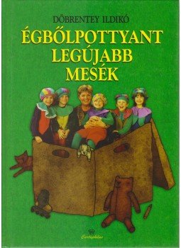 Döbrentey Ildikó - Égbőlpottyant legújabb mesék (dedikált) Döbrentey Ildikó - Égbőlpottyant legújabb mesék (dedikált), Budapest 2008 antikvár könyv