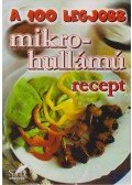 Toró Elza - A 100 legjobb mikrohullámú recept