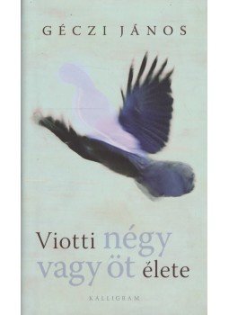 Géczi János - Viotti négy vagy öt élete Géczi János - Viotti négy vagy öt élete, Budapest 2011 antikvár könyv