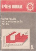 Tóthné Argay Klára - Építési munkák 5. - Szigetelés talajnedvesség ellen