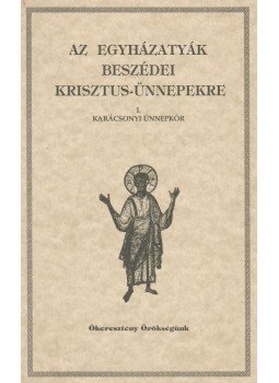 Vanyó László - Az egyházatyák beszédei Krisztus-ünnepekre I. Vanyó László - Az egyházatyák beszédei Krisztus-ünnepekre I., Budapest 1995 antikvár könyv