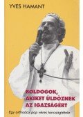 Yves Hamant - Boldogok, akiket üldöznek az igazságért