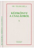 Dr. Teleki Béla - Kézikönyv a családról I-II.