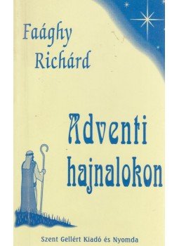 Faághy Richárd - Adventi hajnalokon Faághy Richárd - Adventi hajnalokon, Budapest 0 antikvár könyv