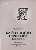 Gyűrű Géza - Az élet igéjét hirdetjük nektek