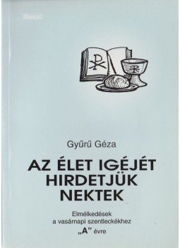 Gyűrű Géza - Az élet igéjét hirdetjük nektek Gyűrű Géza - Az élet igéjét hirdetjük nektek, Szeged 1998 antikvár könyv