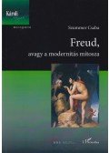 Szummer Csaba - Freud, avagy a modernitás mítosza