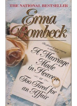 Bombeck, Erma - A Marriage made in heaven or too tired for an affair Bombeck, Erma - A Marriage made in heaven or too tired for an affair, 1994 antikvár könyv