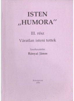 Bányai István - Isten "humora" III. Bányai István - Isten "humora" III., Kétsoprony 1995 antikvár könyv