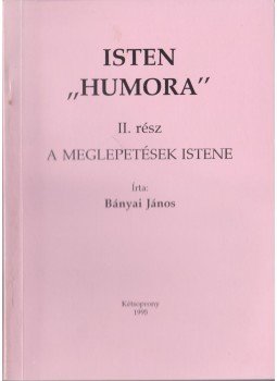 Bányai János - Isten "humora" II. Bányai János - Isten "humora" II., Kétsoprony 1995 antikvár könyv