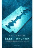 Gillian Flynn - Éles tárgyak