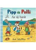Axel Scheffler - Pipp és Polli - Az új barát