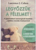 Lawrence J. Cohen - Legyőzzük a félelmet!