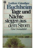 Buchheim, Lothar-Günther - Tage und Nächte steigen aus dem Strom