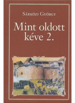 Sárközi György - Mint oldott kéve II. Sárközi György - Mint oldott kéve II., Budapest 2016 antikvár könyv
