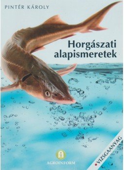 Pintér Károly - Horgászati alapismeretek Pintér Károly - Horgászati alapismeretek, Budapest 2013 antikvár könyv