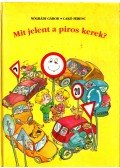 Nógrádi Gábor - Mit jelent a piros kerek? (aláírt)