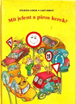 Nógrádi Gábor - Mit jelent a piros kerek? (aláírt) Nógrádi Gábor - Mit jelent a piros kerek? (aláírt), 1997 antikvár könyv