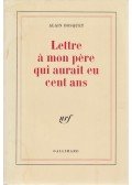 Bosquet, Alain - Lettre a mon pere qui aurait eu cent ans