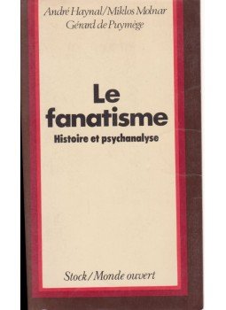 Haynal André, Molnár Miklós, Gérard de Puymege - Le fanatisme Haynal André, Molnár Miklós, Gérard de Puymege - Le fanatisme, 1980 antikvár könyv