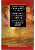 Anthony Capella,Kristin Hannah,Donna VanLiere - A kávé sokféle aromája / Szentjánosbogár út / A karácsony ígérete