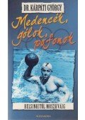 Dr. Kárpáti György - Medencék, gólok, pofonok