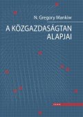 Mankiw, N. Gregory - A közgazdaságtan alapjai