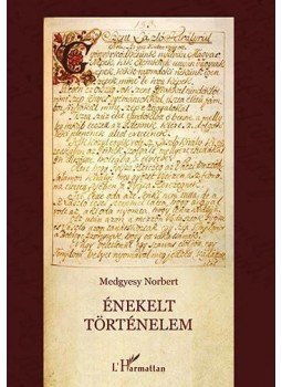 Medgyesy Norbert - Énekelt történelem Medgyesy Norbert - Énekelt történelem, null 2016 antikvár könyv