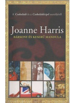 Joanne Harris - Bársony és keserű mandula, Budapest 2008 antikvár könyv