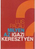 Palau, Luis - Milyen az igazi keresztyén?