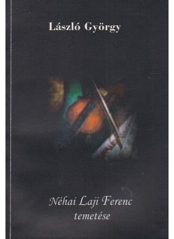 György László - Néhai Laji Ferenc temetése (Dedikált) György László - Néhai Laji Ferenc temetése (Dedikált), 0 antikvár könyv