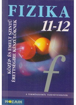 Dr. Halász Tibor, Jurisits József dr., Szűcs József dr. - Fizika 11-12. Dr. Halász Tibor, Jurisits József dr., Szűcs József dr. - Fizika 11-12., Szeged 2005 antikvár könyv