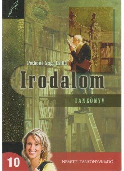 Pethőné Nagy Csilla - Irodalom 10. tankönyv Pethőné Nagy Csilla - Irodalom 10. tankönyv, Budapest 2009 antikvár könyv