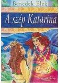 Benedek Elek - A szép Katarina