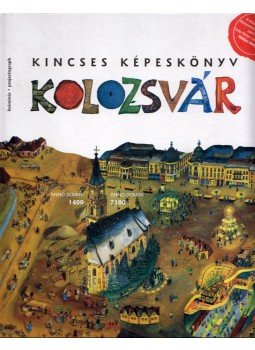 Zágoni Balázs - Kincses Képeskönyv - Kolozsvár Zágoni Balázs - Kincses Képeskönyv - Kolozsvár, Kolozsvár 2016 antikvár könyv
