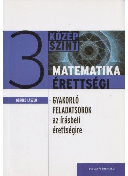 Gerőcs László - Matematikaérettségi 3. Gerőcs László - Matematikaérettségi 3., Budapest 2010 antikvár könyv