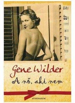 Gene Wilder - A nő, aki nem Gene Wilder - A nő, aki nem, null 2009 antikvár könyv