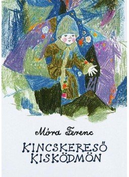 Móra Ferenc - Kincskereső kisködmön Móra Ferenc - Kincskereső kisködmön, null 2016 antikvár könyv
