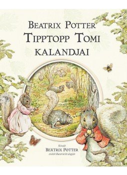 Beatrix Potter - Tipptopp Tomi kalandjai Beatrix Potter - Tipptopp Tomi kalandjai, Budapest 2012 antikvár könyv
