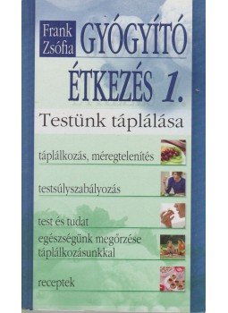 Frank Zsófia - Gyógyító étkezés 1. Frank Zsófia - Gyógyító étkezés 1., Debrecen 0 antikvár könyv