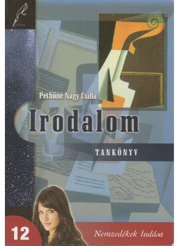 Pethőné Nagy Csilla - Irodalom 12. Pethőné Nagy Csilla - Irodalom 12., Budapest 2013 antikvár könyv