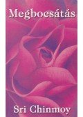 Sri Chinmoy - Megbocsátás